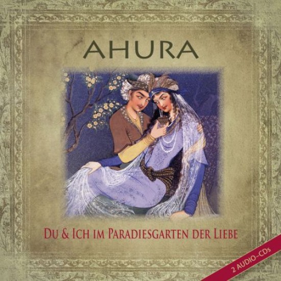 Ahura - Mohammad Eghbal Du und Ich im Paradiesgarten der Liebe (2CD)