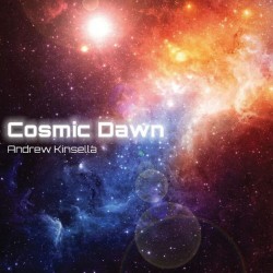 Andrew Kinsella Cosmic Dawn