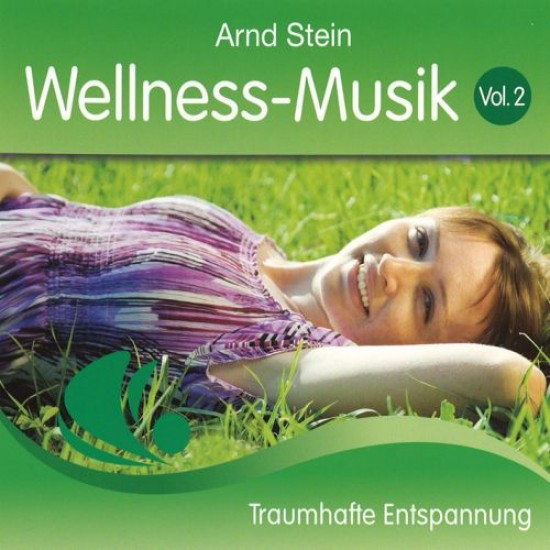 Arnd Stein Wellness Music Vol. 2 - Traumhafte Entspannung