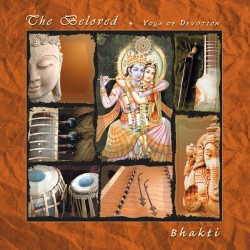 Bhakti The Beloved - Yoga of Devotion