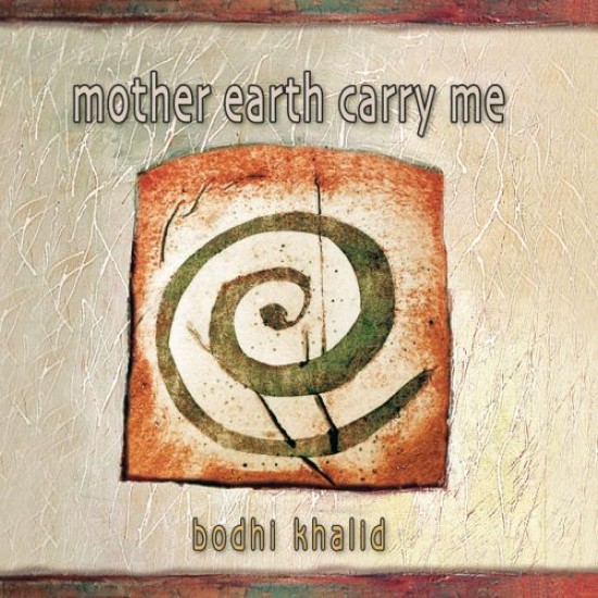Bodhi Khalid Mother Earth Carry Me