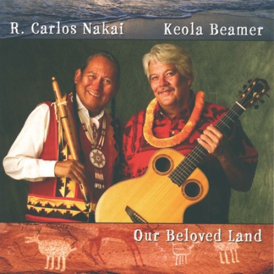 Carlos Nakai - Keola Beamer Our Beloved Land