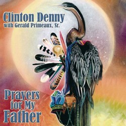 Clinton Denny - Gerald Sr. Primeaux Prayers to my Father