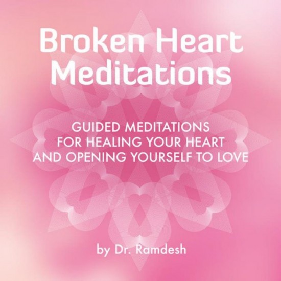Dr. Ramdesh Broken Heart Meditations - Guided Meditations