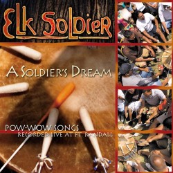Elk Soldier A Soldiers Dream - Pow Wow Songs