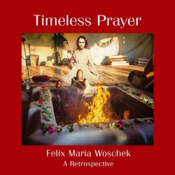 Felix Maria Woschek Timeless Prayer