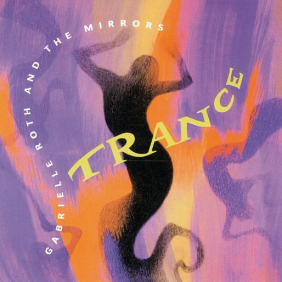 Gabrielle Roth and The Mirrors Trance