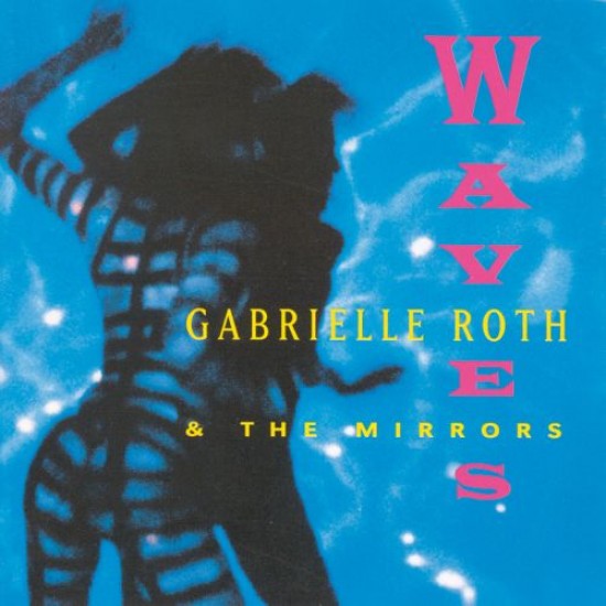 Gabrielle Roth and The Mirrors Waves