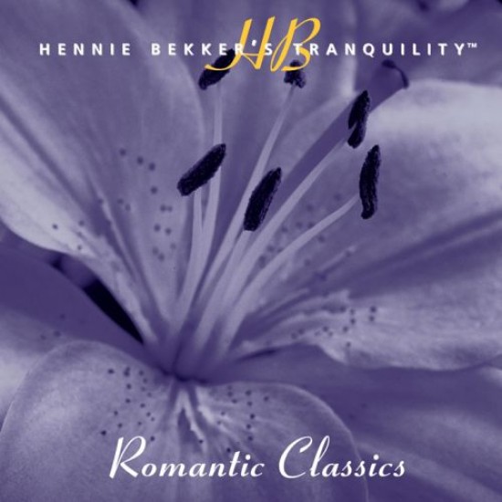 Hennie Bekker Hennie Bekkers Tranquility - Romantic Classics Hennie Bekker Hennie Bekkers Tranquility - Romantic Classics