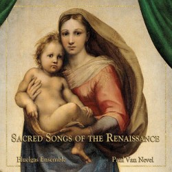 Huelgas Ensemble - Paul van Nevel Sacred Songs of the Renaissance