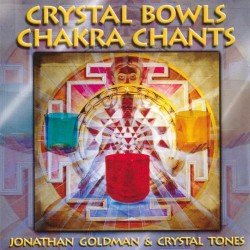 Jonathan Goldman Crystal Bowls Chakra Chants