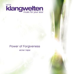 Klangwelten - Music for Your Soul - Eicher/Tejral Power of Forgiveness