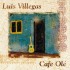 Luis Villegas Cafe Ole