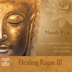 Manish Vyas Healing Ragas Vol. 3
