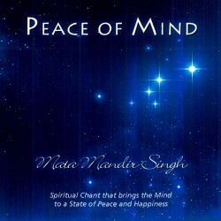 Mata Mandir Singh Peace of Mind - Mantras Chants of Enchantment