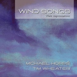 Michael Hoppe - Tim Wheater Wind Songs - Flute Improvisations