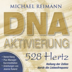 Michael Reimann DNA Aktivierung 528 Hertz