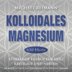 Micheal Reimann Kolloidales Magnesium - 432 Hz