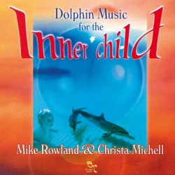 Mike Rowland Dolphin Music For The Inner Child