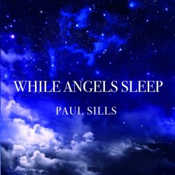 Paul Sills While Angels Sleep