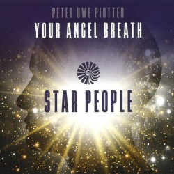 Peter Uwe Piotter Star People - Your Angel Breath
