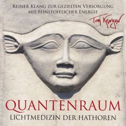 Tom Kenyon Quantenraum - Lichtmedizin der Hathoren