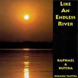 Raphael and Kutira Like an Endless River