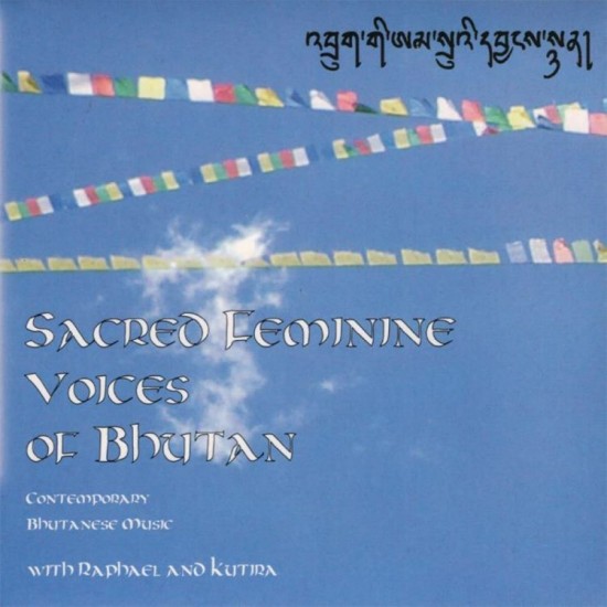 Raphael and Kutira Sacred Feminine Voices of Bhutan