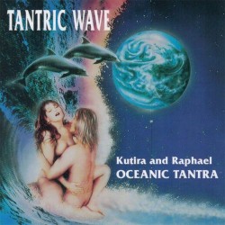 Raphael and Kutira Tantric Wave - Oceanic Tantra