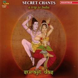 Secret Chants. A Trip To India Surajit Das