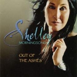 Shelley Morningsong Out of the Ashes