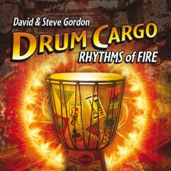 Steve and David Gordon Drum Cargo Rhythms of Fire