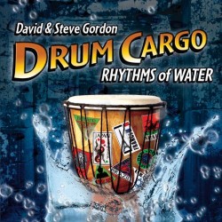 Steve and David Gordon Drum Cargo Rhythms of Water