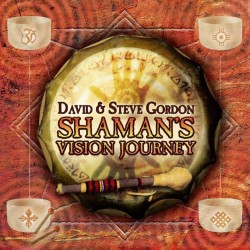 Steve and David Gordon Shamans Vision Journey