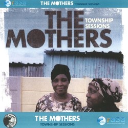 Various Artists (Rasa Music) The Mothers: Township Sessions