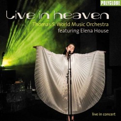 Thomas S. World Music Orchestra feat. Elena House Live in Heaven