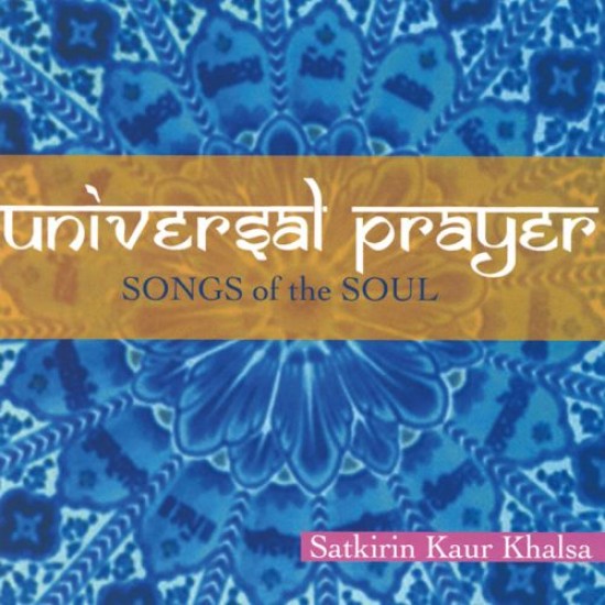 Universal Prayer Songs of The Soul Satkirin Kaur Khalsa