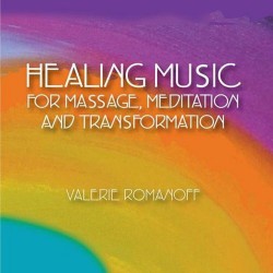 Valerie Romanoff Healing Music for Massage, Meditation and Transformation