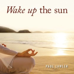Wake Up The Sun Paul Lawler