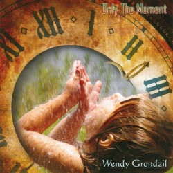 Wendy Grondzil Only the Moment