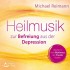 Michael Reimann Heilmusik zur Befreiung aus der Depression 