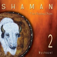 Wychazel Shaman The Healing Drum 2
